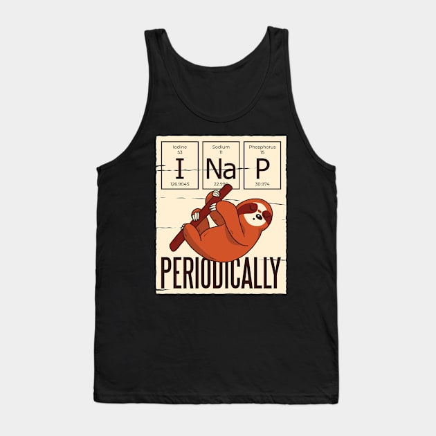 I Nap Periodically Cute Sloth Funny Science Tank Top by Kali Space